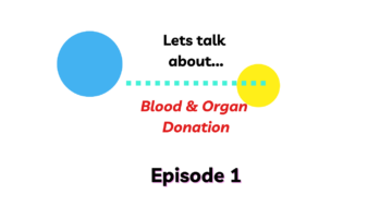 Let’s Talk about Blood and Organ Donation – Episode 1 – 21/09/23