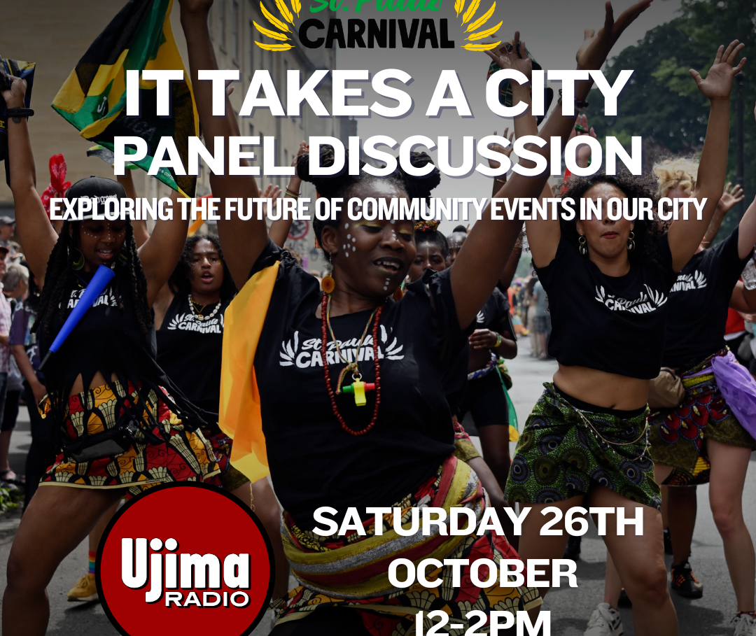 Ujima Radio are proud to announce a very special  St Paul’s Carnival Takeover Show called ‘It Takes a City’ Panel Discussion!